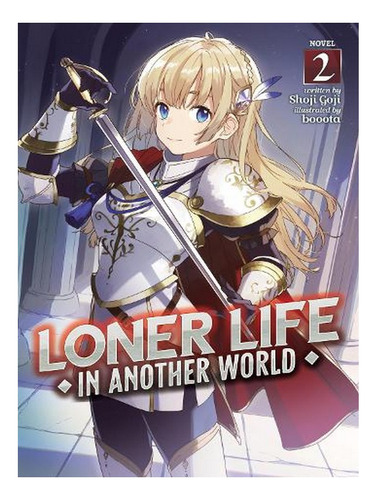 Loner Life In Another World (light Novel) Vol. 2 - Lon. Ew09