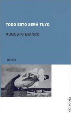 Todo Esto Sera Tuyo - Bianco Augusto (libro)