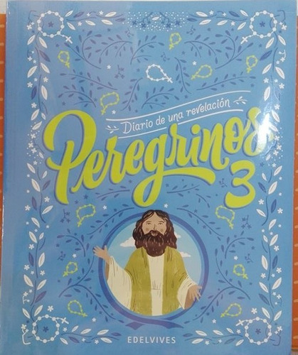 Diario De Una Revelación Peregrinos 3  - Edelvives