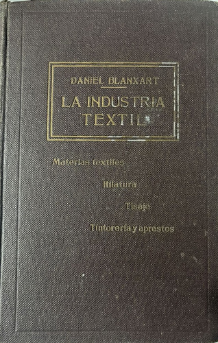 Libro La Industria Textil -daniel Blanxaet 1946 (aa1093