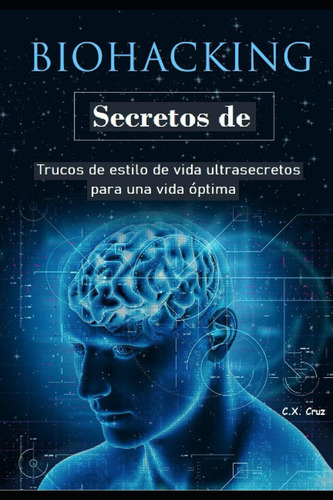 Libro: Secretos De Biohacking: Trucos De Estilo De Vida Ultr