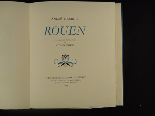 Maurois, A. Rouen. Avec 10 Lithographies De Othon Friesz.