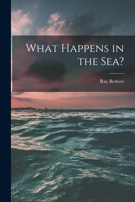 Libro What Happens In The Sea? - Bethers, Ray 1902-