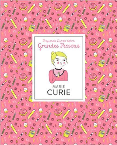 Marie Curie - Pequenos Livros Sobre Grandes Pessoas (com Mar