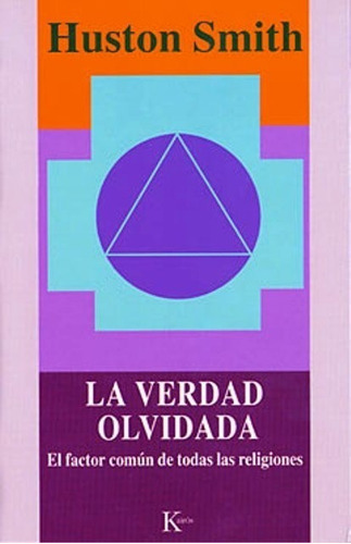 La Verdad Olvidada, De Smith, Huston. Editorial Kairos, Tapa Blanda En Español, 1900