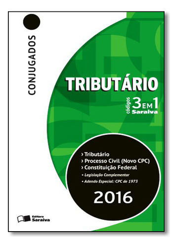 Codigos 3 Em 1 Conjugados - Tributario, Processo Civil E Constituicao Federal, De Vários. Editora Saraiva, Capa Mole Em Português, 2016