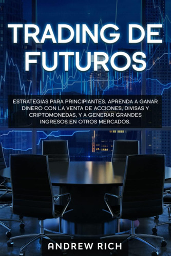 Libro: Trading De Futuros: Estrategias Para Principiantes. A