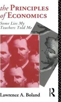 Comprar The Principles Of Economics: Some Lies My Teachers Told Me, De Lawrence A. Boland., Vol. 1. Editorial Taylor Francis Ltd, Tapa Blanda En Inglés