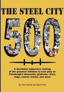 Libro The Steel City 500: A Decidedly Subjective Ranking ...