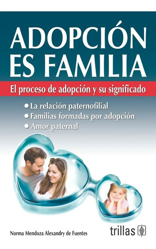 Adopción Es Familia El Proceso De Adopción Y Su Sign Trillas