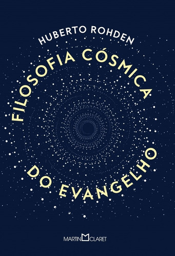 Filosofia cósmica do evangelho, de Rohden, Huberto. Editora Martin Claret Ltda, capa mole em português, 2018