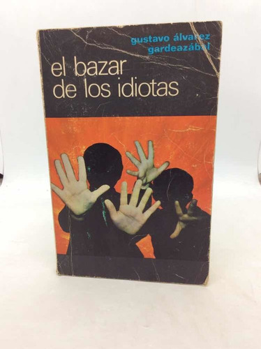 El Bazar De Los Idiotas - Gustavo Álvarez Gardeazábal 