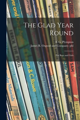 Libro The Glad Year Round: For Boys And Girls - Plympton,...