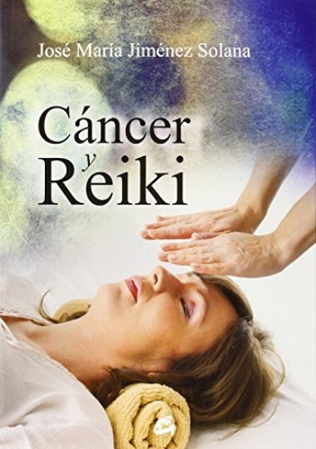 Cancer Y Reiki - Jose Jimenez Solana - Gaia Ediciones - #p