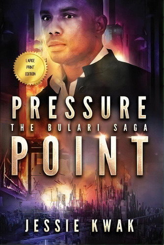 Pressure Point : The Bulari Saga (large Print Edition), De Jessie Kwak. Editorial Jessie Kwak Creative, Tapa Blanda En Inglés