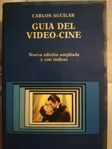 Guía Del Video-cine / Carlos Aguilar. Nueva Edición Ampliada