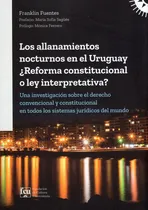 Comprar Los Allanamientos Nocturnos En El Uruguay ¿reforma Constitucional O Ley Interpretativa?, De Franklin Fuentes. Editorial Fcu, Tapa Blanda, Edición 1 En Español, 2024