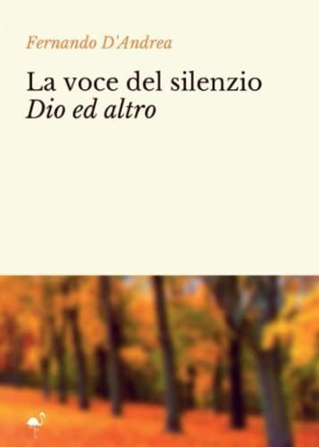 Libro: La Voce Del Silenzio Dio Ed Altro (italian Edition)