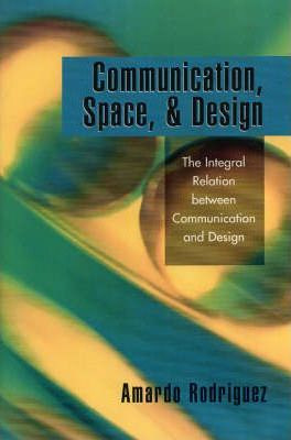 Libro Communication, Space, And Design : The Integral Rel...