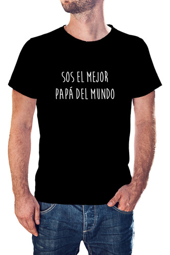 Remera Día Del Padre - Sos El Mejor Papá Del Mundo