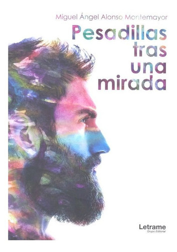 Pesadillas Tras Una Mirada, De Alonso Montemayor, Miguel Ángel. Editorial Letrame S.l., Tapa Blanda En Español