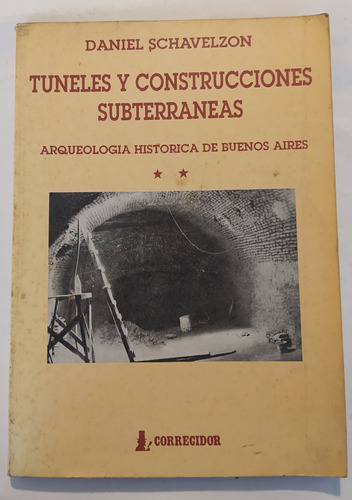 Tuneles Y Construcciones Subterraneas -daniel Schávelzon