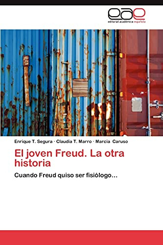 El Joven Freud. La Otra Historia: Cuando Freud Quiso Ser Fis