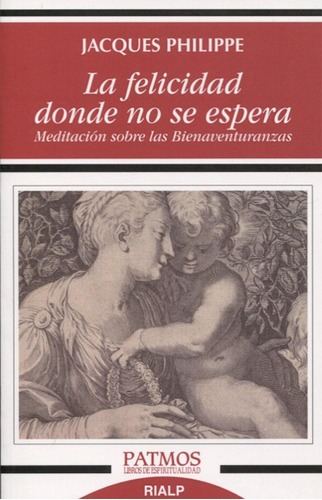 Libro: La Felicidad Donde No Se Espera. Jacques Philippe. Ri