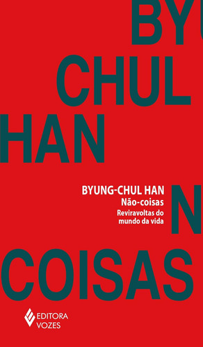 Não coisas: Reviravoltas do mundo da vida, de Han, Byung-Chul. Editora Vozes, capa mole em português