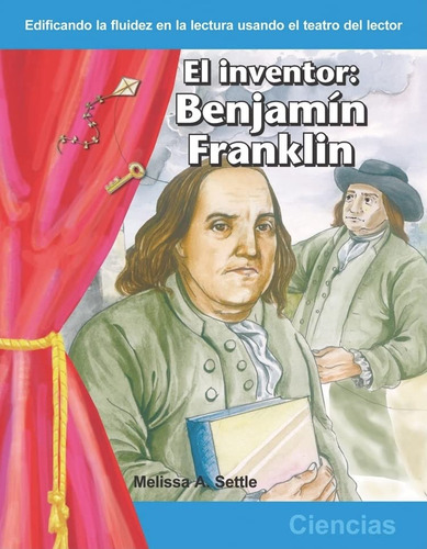 El Inventor: Benjamin Franklin -the Inventor: Benjamin Frank