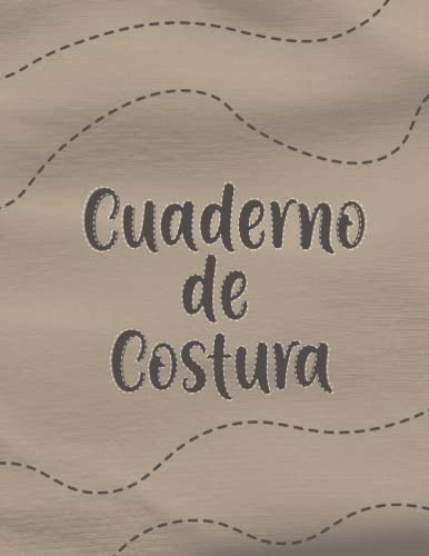 Cuaderno De Costura: Registro Para Proyectos Patrones E Idea