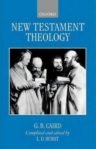 New Testament Theology, De G.b. Caird. Editorial Oxford University Press, Tapa Blanda En Inglés