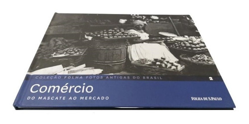 Coleção Folha Fotos Antigas Do Brasil V. 2 Comércio, De Equipe Editorial. Editorial Publifolha, Capa Dura, Edição 1 Em Português, 2012