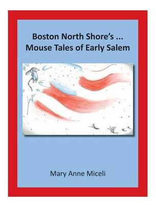 Libro Boston North Shore's... Mouse Tales Of Early Salem ...