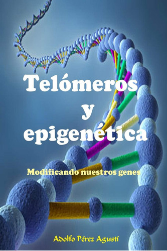 Libro: Telómeros Y Modificando Nuestros Genes (tratamiento N