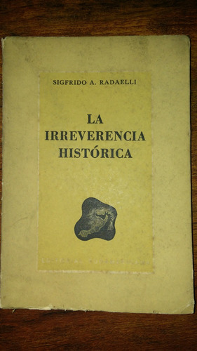 Irreverencia Histórica / Sigifrido Radaelli 