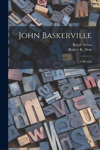 John Baskerville: A Memoir, De Straus, Ralph 1882-1950. Editorial Legare Street Pr, Tapa Blanda En Inglés