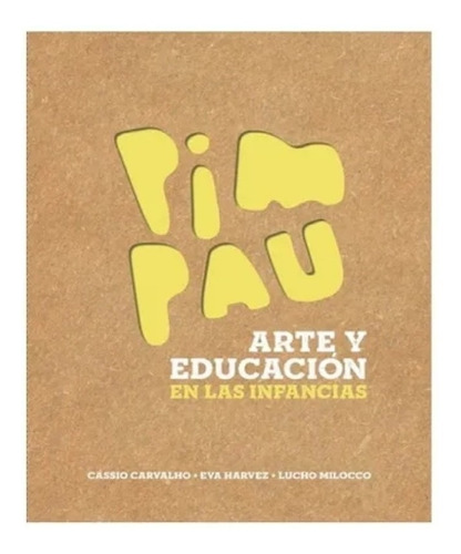 Pim Pau. Arte Y Educación En Las Infancias Nuevo