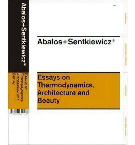 Abalos+sentkiewicz: Essays On Thermodynamics, De Aa.vv.. Editorial Actar, Tapa Blanda En Inglés