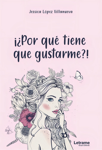 Ãâ¡ãâ¿por Quãâ© Tiene Que Gustarme?!, De López Villanueva, Jessica. Editorial Letrame S.l., Tapa Blanda En Español