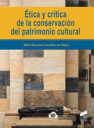 Ética Y Crítica De La Conservación Del Patrimonio Cultural: 