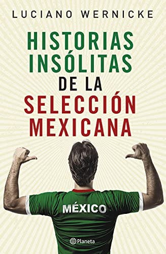 Libro: Historias Insólitas De La Selección Mexicana (spanish