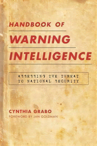 Handbook Of Warning Intelligence : Assessing The Threat To National Security, De Cynthia M. Grabo. Editorial Scarecrow Press, Tapa Blanda En Inglés