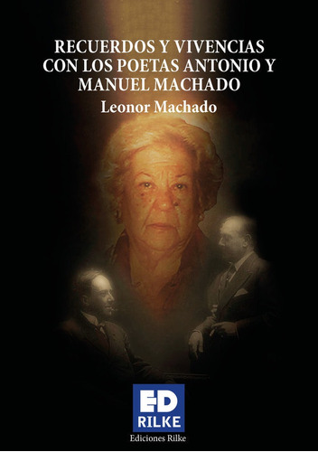 Recuerdos Y Vivencias Con Los Poetas Antonio Y Manuel Machad, De Machado Martínez, Leonor. Editorial Ediciones Rilke, Tapa Blanda En Español