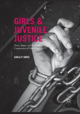 Libro Girls And Juvenile Justice : Power, Status, And The...