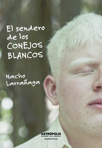 Sendero De Los Conejos Blancos, El - Nacho Larrañaga