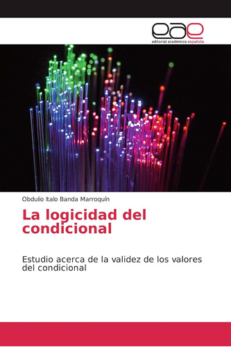 Libro: La Logicidad Del Condicional: Estudio Acerca De La Va