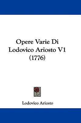 Libro Opere Varie Di Lodovico Ariosto V1 (1776) - Ariosto...