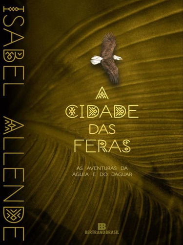 A Cidade Das Feras (vol. 1 As Aventuras Da Águia E Do Jagua