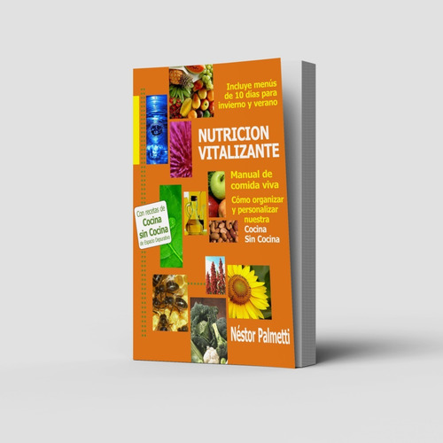 Nutrición Vitalizante: Manual Con Recetario, Nestor Palmetti